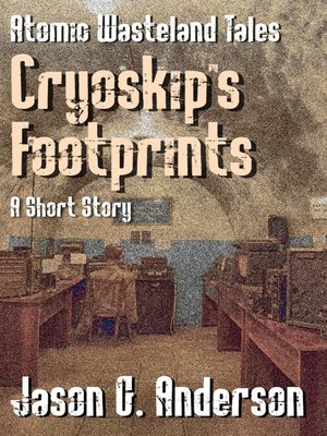 cover image of Cryoskip's Footprints (short story--Atomic Wasteland Tales)